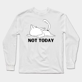 Not today Long Sleeve T-Shirt